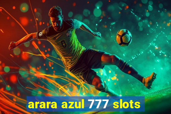 arara azul 777 slots